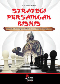 Strategi persaingan bisnis : dari sudut pandang teori modern dan strategi seni perang Sun Tzu