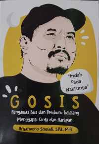Image of Gosis : Pengawas Bus dan Pemburu Belalang Menggapai Cinta dan Harapan (Indah pada Waktunya)