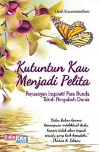 Image of Kutuntun kau menjadi pelita : perjuangan inspiratif para bunda tokoh pengubah dunia