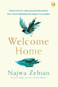 Image of Welcome Home : untuk Setiap Jiwa dalam Pencarian, Kau telah Menemukan Rumah Tujuanmu