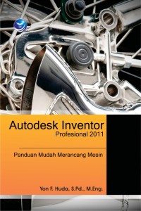 Image of Autodesk Inventor Profesional 2011 Panduan Mudah Merancang Mesin