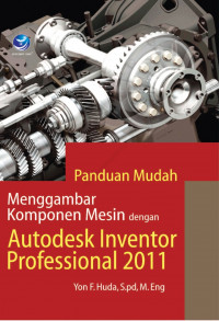 Image of Panduan Mudah Menggambar Komponen Mesiin dengan Autodesk Inventor Profesional 2011