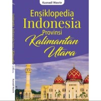 Image of Ensiklopedia Indonesia Provinsi Kalimantan Utara