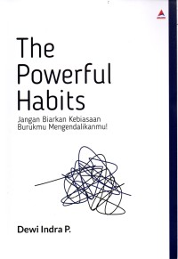 Image of The Powerful Habits : Jangan Biarkan Kebiasaan Burukmu Mengendalikanmu!