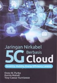 Jaringan Nirkabel 5G Berbasis Cloud - Rehability, Mobility, Energy Efficiency, Latency