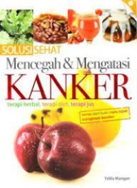 Image of Solusi Sehat Mencegah & Mengatasi Kanker Terapi Herbal, Terapi Diet, Terapi Jus