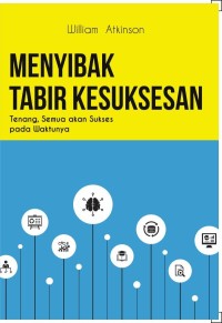 Image of Menyibak Tabir Kesuksesan : Tenang, Semua akan Sukses pada Waktunya