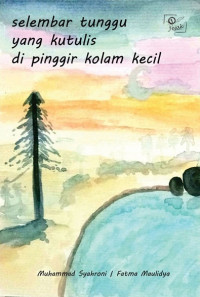 Selembar Tunggu yang Kutulis di Pinggir Kolam Kecil