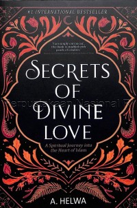 Secrets Of Divine Love : Sebuah Perjalanan Spiritual yang Mendalam Tentang Islam