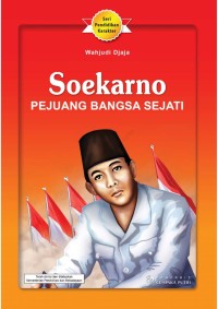 Soekarno Pejuang Bangsa Sejati