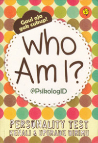 Who Am I? Personality Test Kenali & Upgrade Dirimu