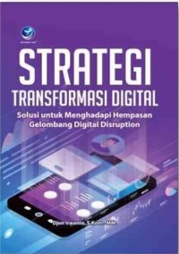 Strategi Transformasi Digital : Solusi untuk Menghadapi Hempasan Gelombang Digital Disruption