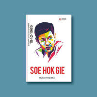 Soe Hok Gie : Biografi Sang Demonstran 1942-1969