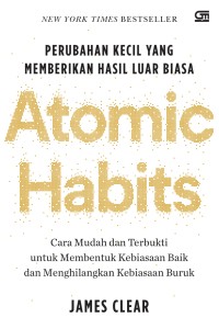 Atomic habits : Perubahan kecil yang memberikan hasil luar biasa