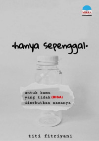 Hanya Sepenggal (Untuk Kamu yang tidak bisa disebutkan namanya)