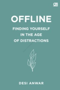 Offline : Finding yourself in the age of distractions