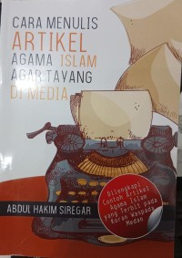 Cara Menulis Artikel Agama Islam Agar Tayang di Media (Dilengkapi Contoh Artikel Agama Islam yang Terbit pada Koran Waspada Medan)