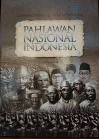 Ensiklopedia Pahlawan Nasional Indonesia : Seri Ensiklopedia Ilmu Pengetahuan Sosial