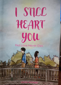 I Still Heart You : First Love Never Dies