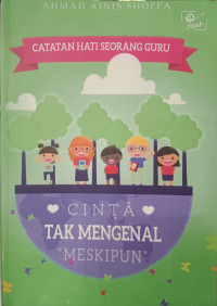 Catatan Hati Seorang Guru : Cinta Tak Mengenal 