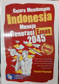 Gelora Membangun Indonesia Menuju Generasi Emas 2045