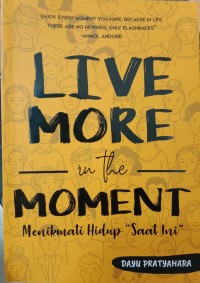 Live More In The Moment : Menikmati Hidup 