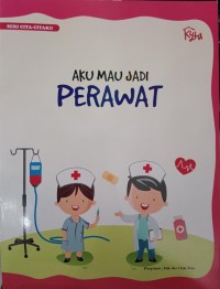 Seri Cita-Citaku : Aku Mau Jadi Perawat