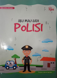 Seri Cita-Citaku : Aku Mau Jadi Polisi