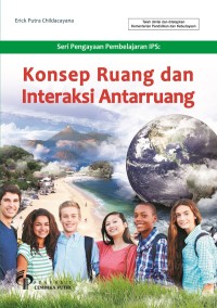 Seri Pengayaan Pembelajaran IPS : Konsep Ruang dan Interaksi Antarruang