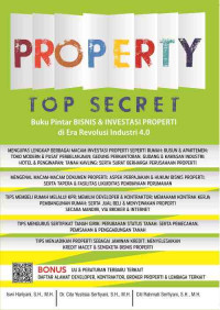 Property Top Secret : Buku Pintar Bisnis & Investasi Properti di Era Revolusi Industri 4.0