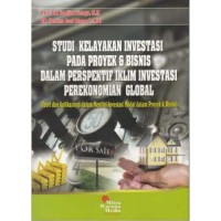 Image of Studi kelayakan investasi pada proyek dan bisnis dalam perspektif iklim investasi perekonomian global : (teori dan aplikasinya dalam menilai investasi modal dalam proyek dan bisnis)