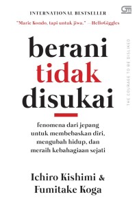 Image of Berani Tidak Disukai : Fenomena dari Jepang untuk Membebaskan Diri, Mengubah Hidup dan Meraih Kebahagiaan Sejati