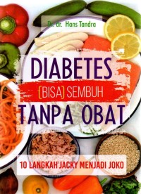 Image of Diabetes (Bisa) Sembuh Tanpa Obat : 10 Langkah Jacky Menjadi Joko