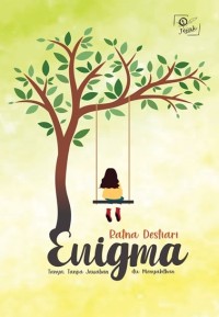 Image of Enigma : Tanya, Tanpa Jawaban itu Menyakitkan