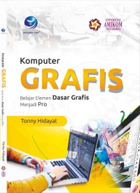 Image of Komputer Grafis : Belajar Elemen Dasar Grafis Menjadi Pro
