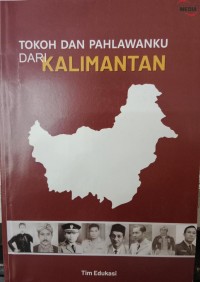 Image of Tokoh dan Pahlawanku dari Kalimantan
