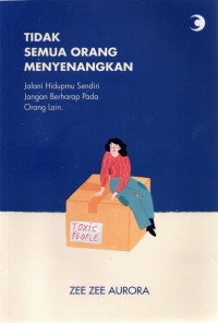 Image of Tidak Semua Orang Menyenangkan : Jalani Hidupmu Sendiri, Jangan Berharap Pada Orang Lain.