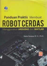 Image of Panduan Praktis Membuat Robot Cerdas Menggunakan Arduino dan Matlab