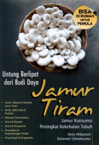 Image of Untung Berlipat dari Budi Daya Jamur Tiram : Jamur Konsumsi Peningkat Kekebalan Tubuh